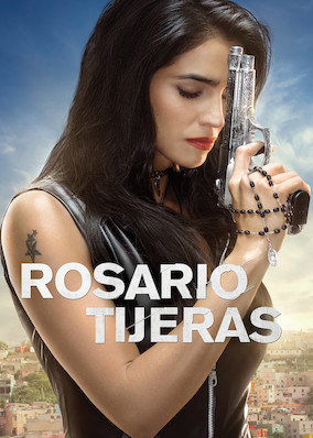 Watch Rosario Tijeras Seasons:S1(60),S2(67),S3(70) at Mexico Netflix with Mexico Residential VPN